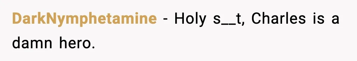 DarkNymphetamine − Holy s__t, Charles is a damn hero.