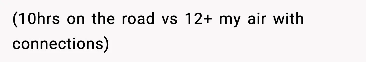 (10hrs on the road vs 12+ my air with connections)
