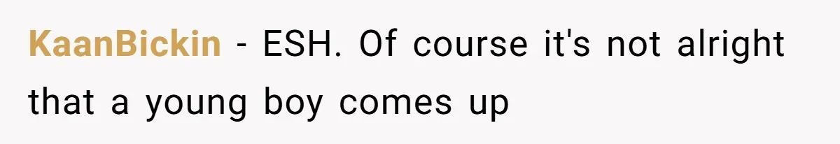 KaanBickin − ESH. Of course it's not alright that a young boy comes up