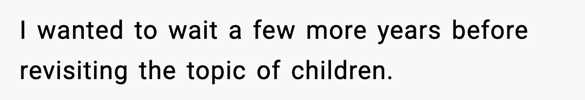 I wanted to wait a few more years before revisiting the topic of children.