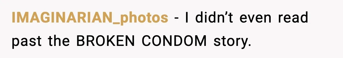 IMAGINARIAN_photos − I didn’t even read past the BROKEN CONDOM story.