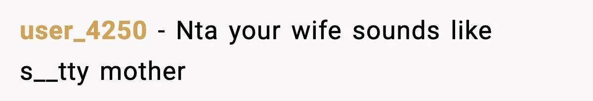 user_4250 − Nta your wife sounds like s__tty mother