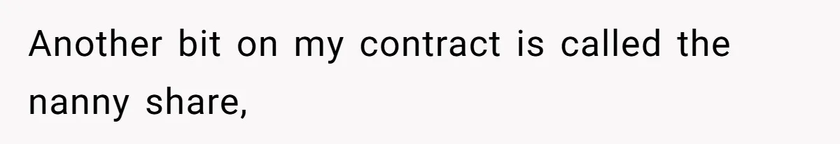 Mom Tried To Save $12.50 By “Correcting” Her Nanny’s Hours And Ended Up Owing Nearly $2,000 Instead Another bit on my contract is called the nanny share,