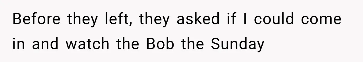 Mom Tried To Save $12.50 By “Correcting” Her Nanny’s Hours And Ended Up Owing Nearly $2,000 Instead Before they left, they asked if I could come in and watch the Bob the Sunday