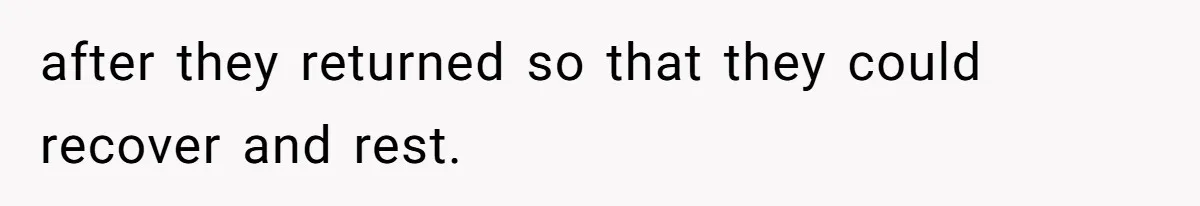 Mom Tried To Save $12.50 By “Correcting” Her Nanny’s Hours And Ended Up Owing Nearly $2,000 Instead after they returned so that they could recover and rest.