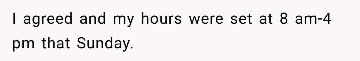 Mom Tried To Save $12.50 By “Correcting” Her Nanny’s Hours And Ended Up Owing Nearly $2,000 Instead I agreed and my hours were set at 8 am-4 pm that Sunday.