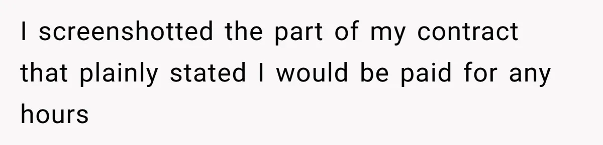Mom Tried To Save $12.50 By “Correcting” Her Nanny’s Hours And Ended Up Owing Nearly $2,000 Instead I screenshotted the part of my contract that plainly stated I would be paid for any hours