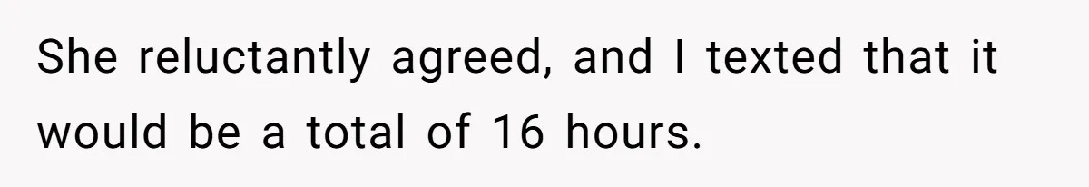 Mom Tried To Save $12.50 By “Correcting” Her Nanny’s Hours And Ended Up Owing Nearly $2,000 Instead She reluctantly agreed, and I texted that it would be a total of 16 hours.