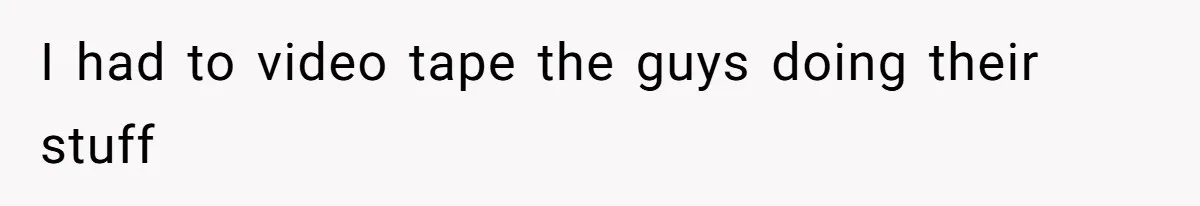 I had to video tape the guys doing their stuff