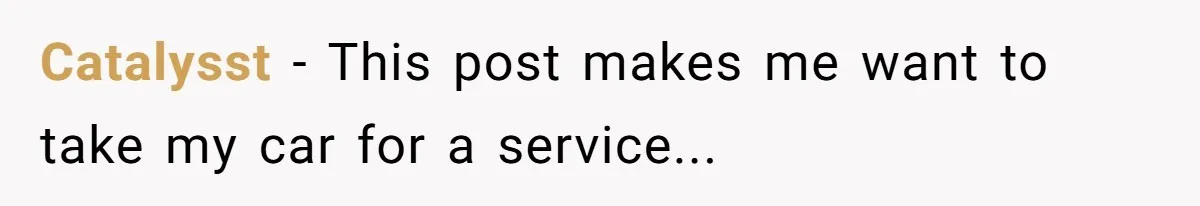 Catalysst − This post makes me want to take my car for a service...