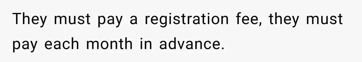 Mom Tried To Save $12.50 By “Correcting” Her Nanny’s Hours And Ended Up Owing Nearly $2,000 Instead They must pay a registration fee, they must pay each month in advance.