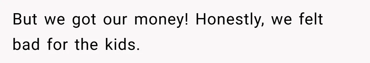 Mom Tried To Save $12.50 By “Correcting” Her Nanny’s Hours And Ended Up Owing Nearly $2,000 Instead But we got our money! Honestly, we felt bad for the kids.