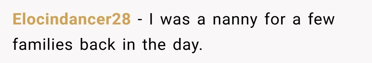 Mom Tried To Save $12.50 By “Correcting” Her Nanny’s Hours And Ended Up Owing Nearly $2,000 Instead Elocindancer28 − I was a nanny for a few families back in the day.