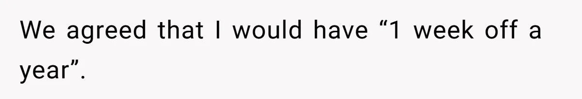 Mom Tried To Save $12.50 By “Correcting” Her Nanny’s Hours And Ended Up Owing Nearly $2,000 Instead We agreed that I would have “1 week off a year”.