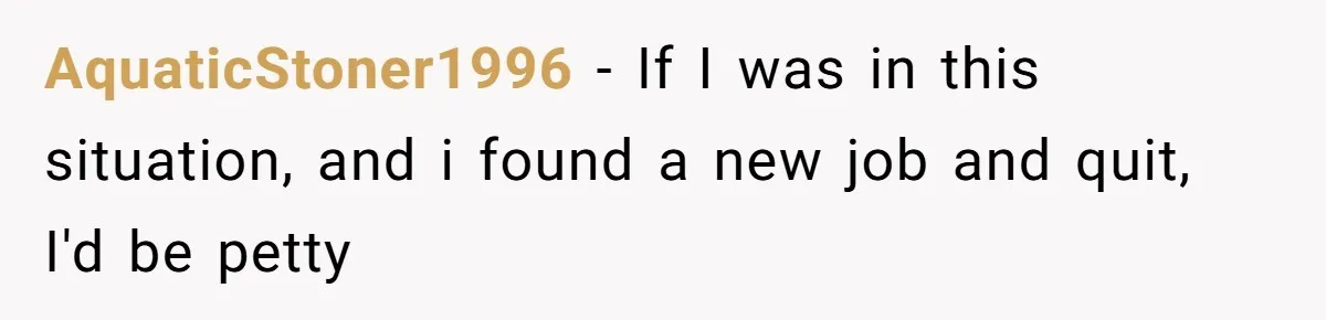 Mom Tried To Save $12.50 By “Correcting” Her Nanny’s Hours And Ended Up Owing Nearly $2,000 Instead AquaticStoner1996 − If I was in this situation, and i found a new job and quit, I'd be petty