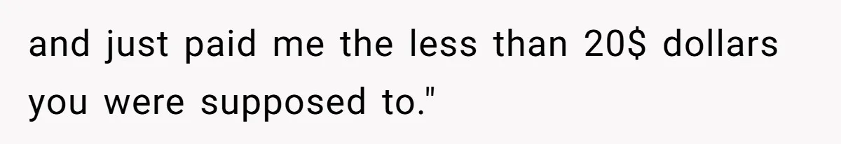 Mom Tried To Save $12.50 By “Correcting” Her Nanny’s Hours And Ended Up Owing Nearly $2,000 Instead and just paid me the less than 20$ dollars you were supposed to."