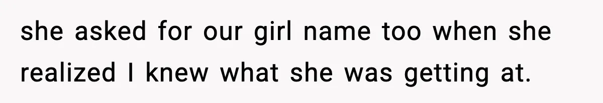 Pregnant Woman Refuses To Reveal Son’s Name After Sister Pulled The Same ‘Name Theft’ Trick she asked for our girl name too when she realized I knew what she was getting at.