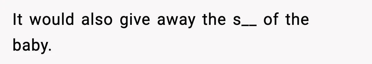 Pregnant Woman Refuses To Reveal Son’s Name After Sister Pulled The Same ‘Name Theft’ Trick It would also give away the s__ of the baby.