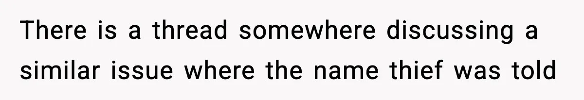 Pregnant Woman Refuses To Reveal Son’s Name After Sister Pulled The Same ‘Name Theft’ Trick There is a thread somewhere discussing a similar issue where the name thief was told