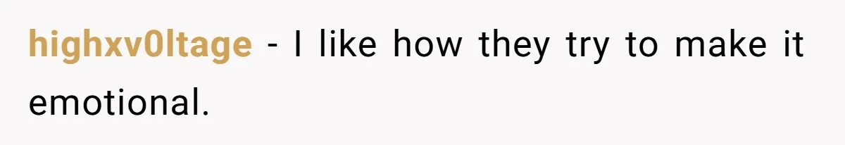 highxv0ltage − I like how they try to make it emotional.