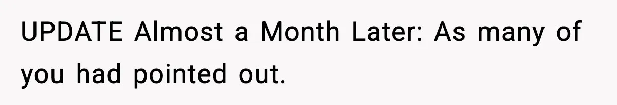 UPDATE Almost a Month Later: As many of you had pointed out.