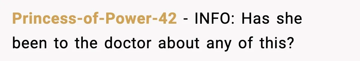 Princess-of-Power-42 − INFO: Has she been to the doctor about any of this?