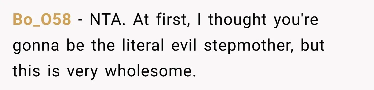 Bo_O58 − NTA. At first, I thought you're gonna be the literal evil stepmother, but this is very wholesome.