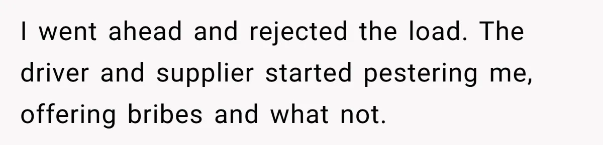 Honest Employee Outsmarts Corrupt Boss With One Brilliant Move That Leaves Him Powerless I went ahead and rejected the load. The driver and supplier started pestering me, offering bribes and what not.
