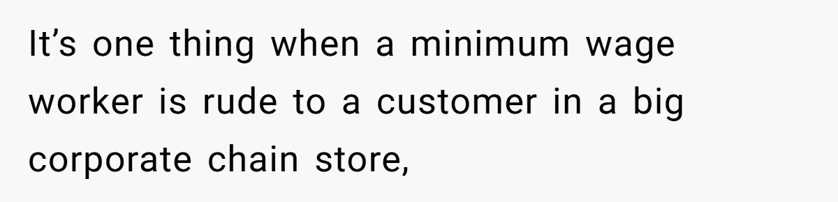 Honest Employee Outsmarts Corrupt Boss With One Brilliant Move That Leaves Him Powerless It’s one thing when a minimum wage worker is rude to a customer in a big corporate chain store,