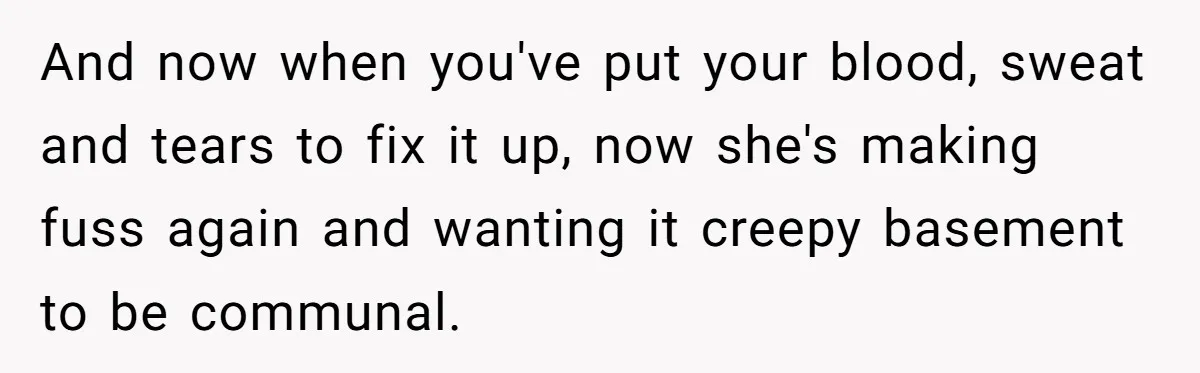 Woman Transforms Creepy Basement Into Dream Retreat Only For Sister’s Kids To Overrun It And now when you've put your blood, sweat and tears to fix it up, now she's making fuss again and wanting it creepy basement to be communal.