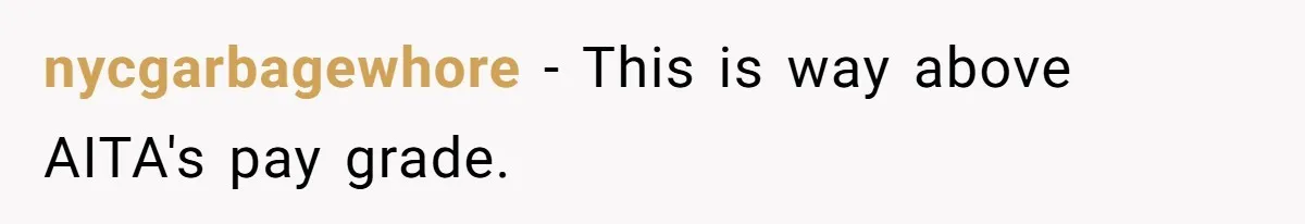 Father Calls Out Son’s Ugly Behavior, Husband Gets Mad About “Tone” In Front Of In-Laws nycgarbagewhore − This is way above AITA's pay grade.