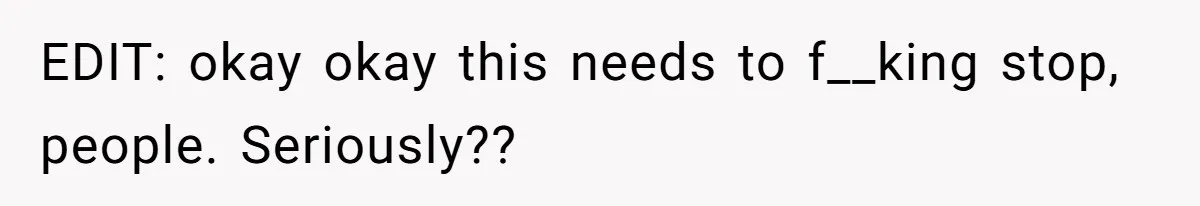 EDIT: okay okay this needs to f__king stop, people. Seriously??