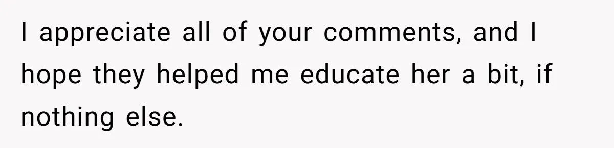 Girlfriend Wants Woman To Stop Wearing A Bonnet Over Cultural Concerns, But Woman Stands Her Ground I appreciate all of your comments, and I hope they helped me educate her a bit, if nothing else.