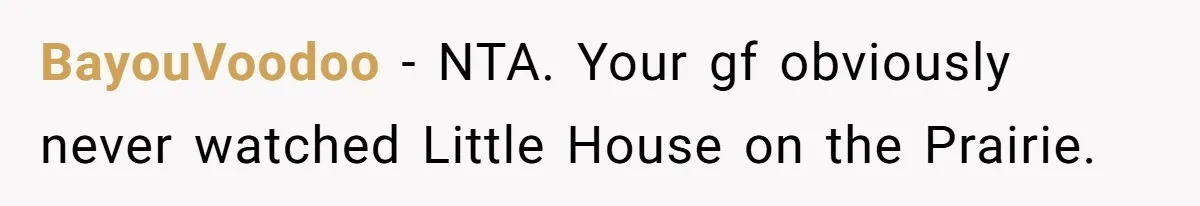 Girlfriend Wants Woman To Stop Wearing A Bonnet Over Cultural Concerns, But Woman Stands Her Ground BayouVoodoo − NTA. Your gf obviously never watched Little House on the Prairie.
