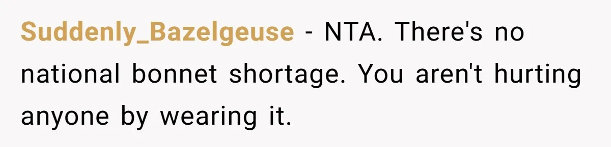 Girlfriend Wants Woman To Stop Wearing A Bonnet Over Cultural Concerns, But Woman Stands Her Ground Suddenly_Bazelgeuse − NTA. There's no national bonnet shortage. You aren't hurting anyone by wearing it.