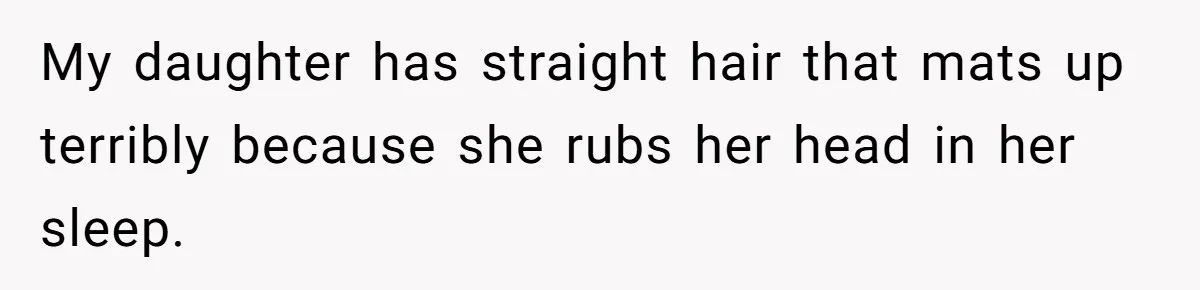 Girlfriend Wants Woman To Stop Wearing A Bonnet Over Cultural Concerns, But Woman Stands Her Ground My daughter has straight hair that mats up terribly because she rubs her head in her sleep.