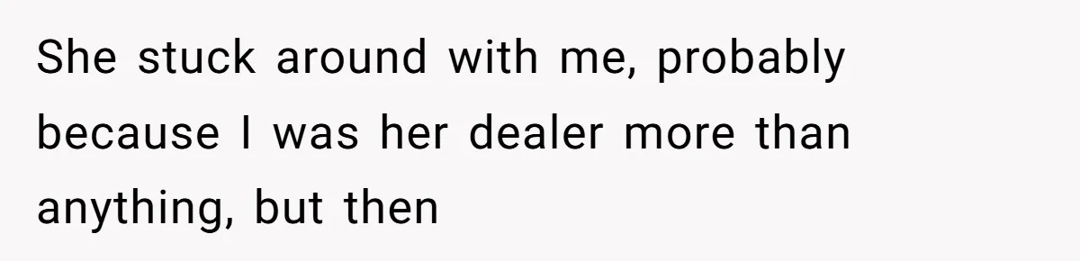 Man Asks If He Should Mourn the Ex-Girlfriend He Led Down a Dark Path She stuck around with me, probably because I was her dealer more than anything, but then