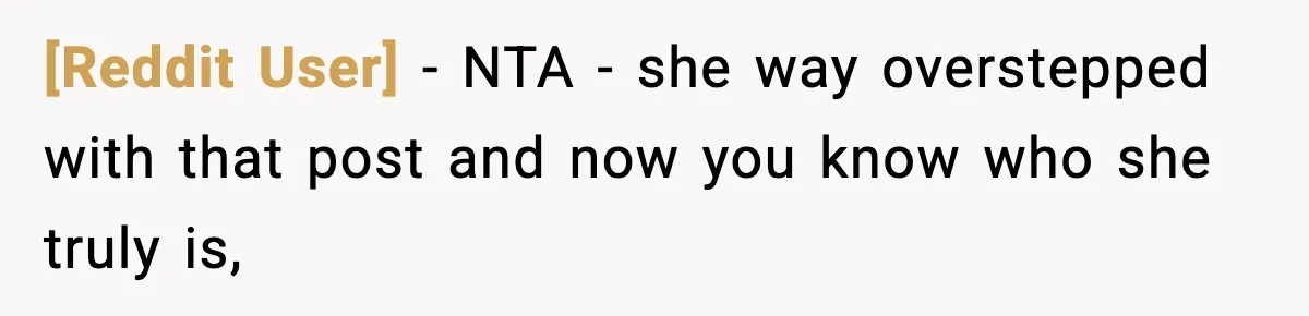 [Reddit User] − NTA - she way overstepped with that post and now you know who she truly is,