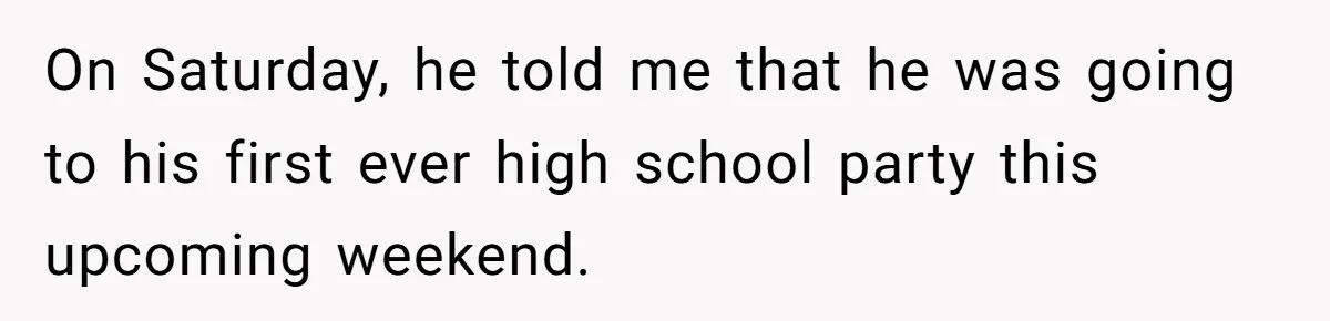 Wife Calls Husband Irresponsible After He Lets Minor Son Get Tipsy On Saturday, he told me that he was going to his first ever high school party this upcoming weekend.