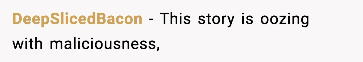 DeepSlicedBacon − This story is oozing with maliciousness,