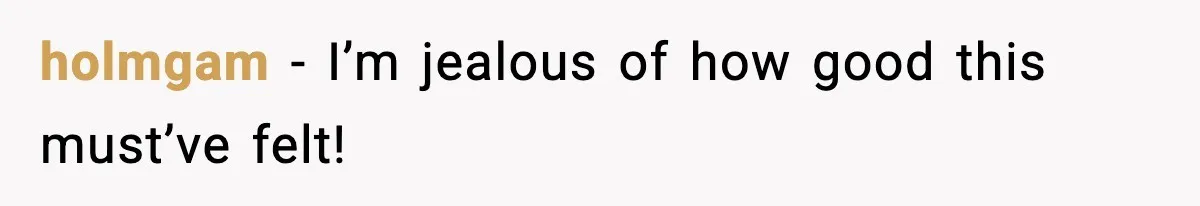 holmgam − I’m jealous of how good this must’ve felt!