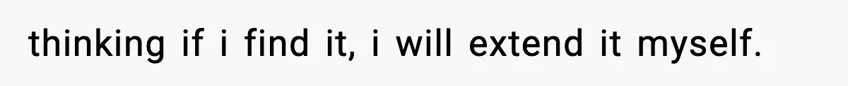 thinking if i find it, i will extend it myself.