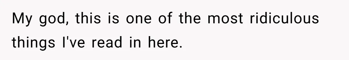 My god, this is one of the most ridiculous things I've read in here.
