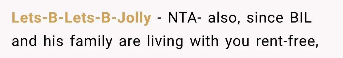 Lets-B-Lets-B-Jolly − NTA- also, since BIL and his family are living with you rent-free,