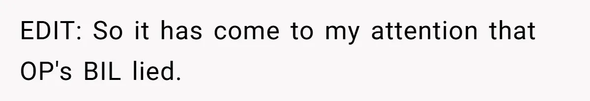 EDIT: So it has come to my attention that OP's BIL lied.