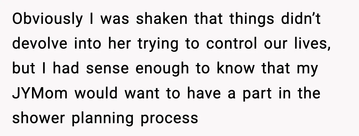 Obviously I was shaken that things didn’t devolve into her trying to control our lives, but I had sense enough to know that my JYMom would want to have a...