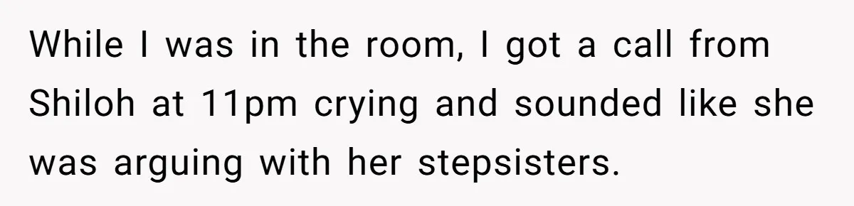 Father Books Separate Hotel Room For Daughter After Stepmother’s Kids Force Her To Sleep On Floor While I was in the room, I got a call from Shiloh at 11pm crying and sounded like she was arguing with her stepsisters.