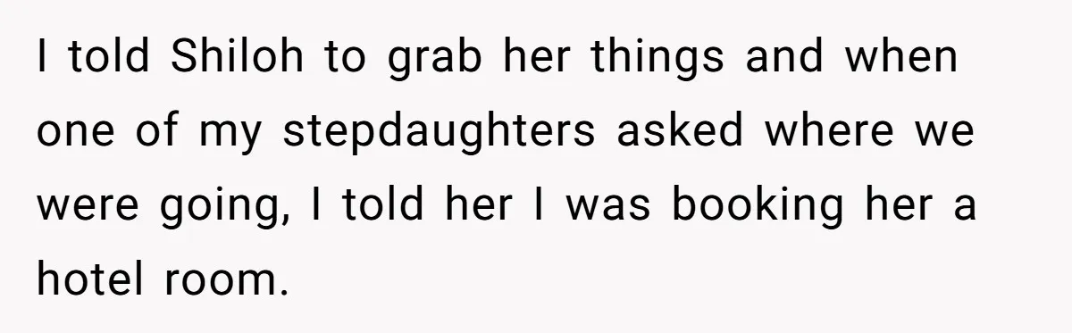Father Books Separate Hotel Room For Daughter After Stepmother’s Kids Force Her To Sleep On Floor I told Shiloh to grab her things and when one of my stepdaughters asked where we were going, I told her I was booking her a hotel room.
