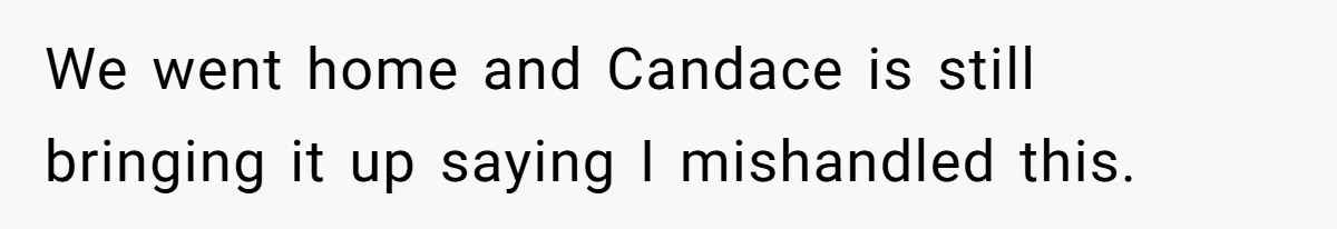 Father Books Separate Hotel Room For Daughter After Stepmother’s Kids Force Her To Sleep On Floor We went home and Candace is still bringing it up saying I mishandled this.