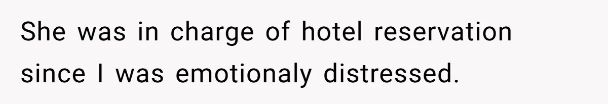 Father Books Separate Hotel Room For Daughter After Stepmother’s Kids Force Her To Sleep On Floor She was in charge of hotel reservation since I was emotionaly distressed.